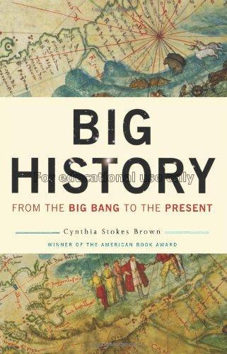 Big history : from the Big Bang to the present / C...