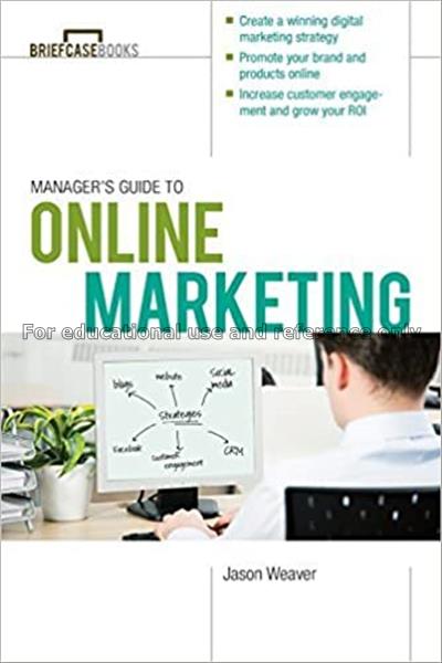 Manager's guide to online marketing / Jason Weaver...