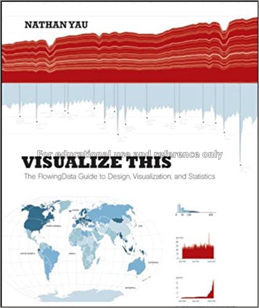 Visualize this : the FlowingData guide to design, ...