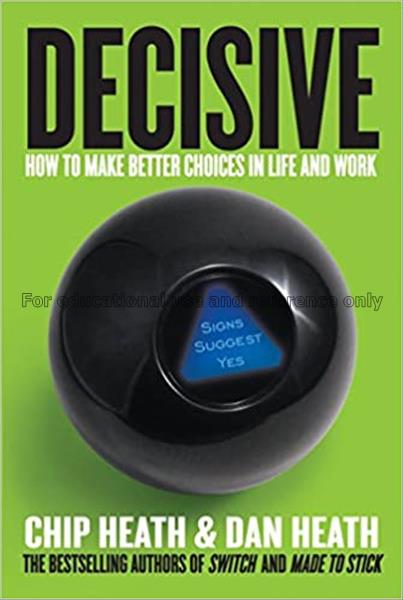Decisive : how to make better choices in life and ...