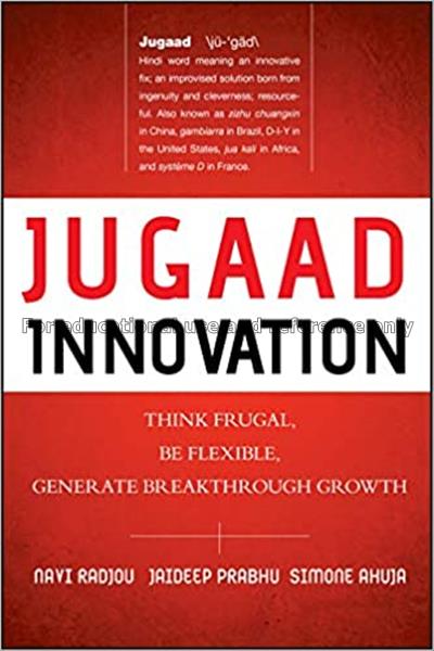 Jugaad innovation : think frugal, be flexible, gen...