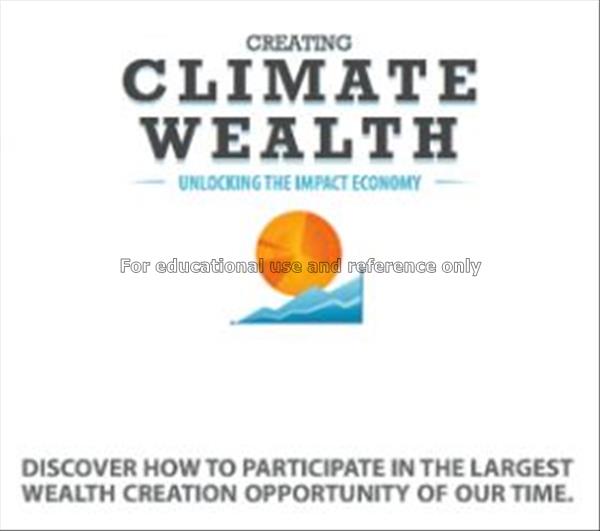 Creating climate wealth : unlockingthe impact econ...
