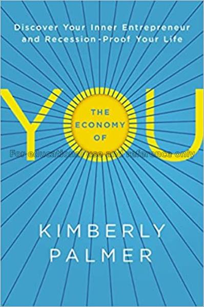 The economy of you : discover your inner entrepren...