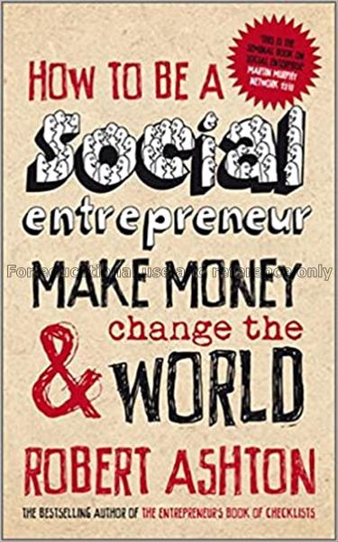 How to be a social entrepreneur : make money and c...