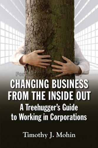 Changing business from the inside out : a treehugg...