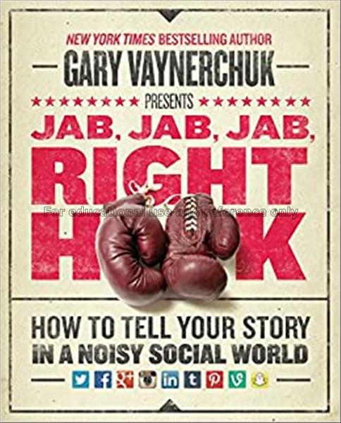 Jab, jab, jab, right hook : how to tell your story...