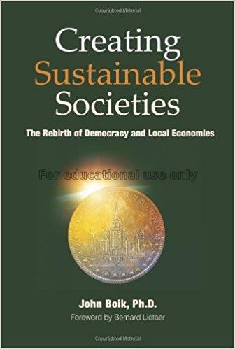 Creating sustainable societies : the rebirth of de...