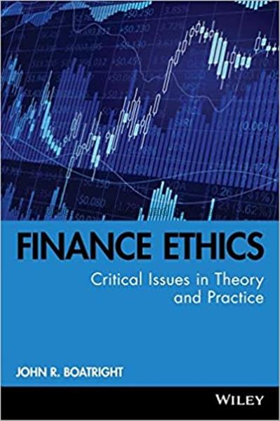 Finance ethics : critical issues in theory and pra...