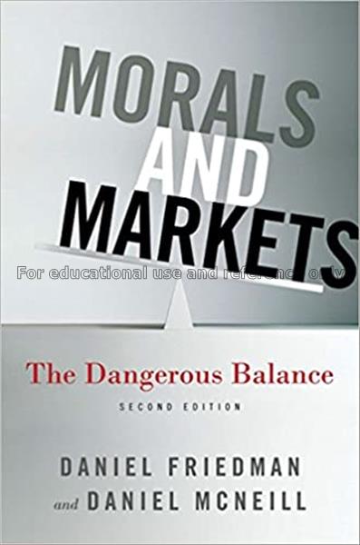 Morals and markets : the dangerous balance / Danie...