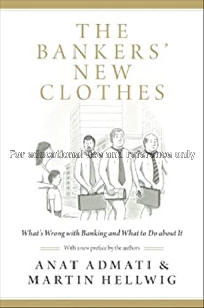 The bankers’ new clothes : what’s wrong with banki...