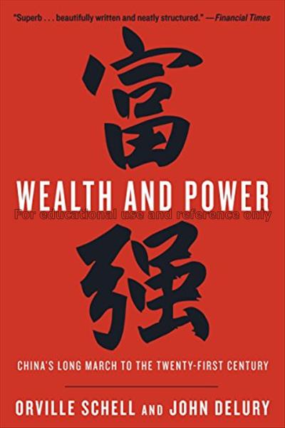 Wealth and power : China's long march to the twent...
