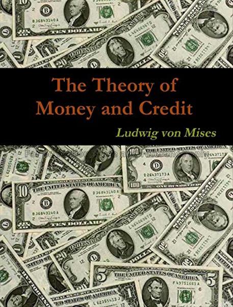 The theory of money and credit / Ludwig von Mises...