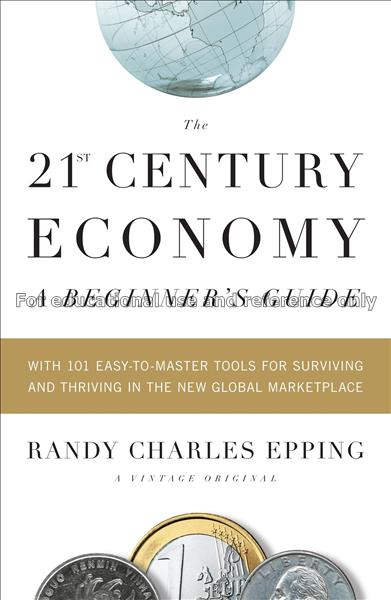 The 21st century economy : a beginner’s guide : wi...