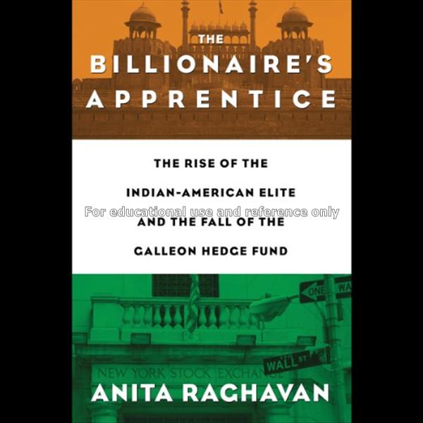 The billionaire’s apprentice : the rise of the Ind...