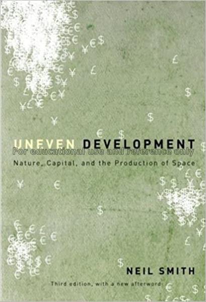 Uneven development : nature, capital, and the prod...