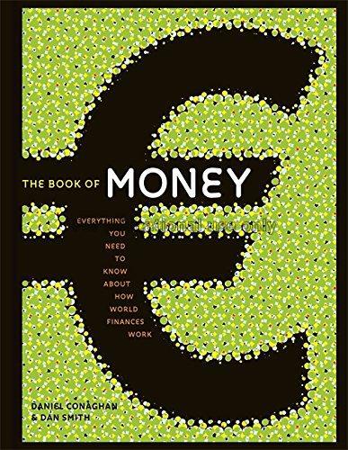 The book of money / Daniel Conaghan and Dan Smith...
