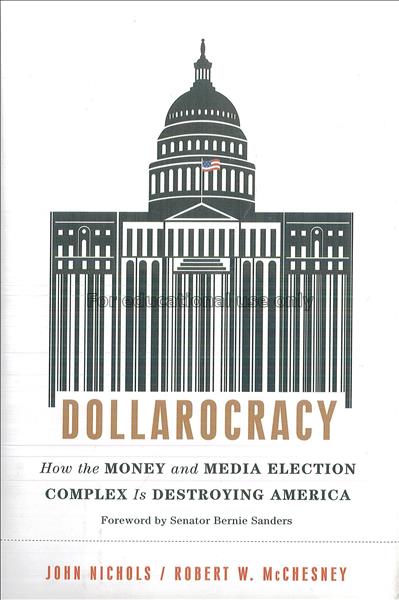 Dollarocracy : how the money-and-media election co...