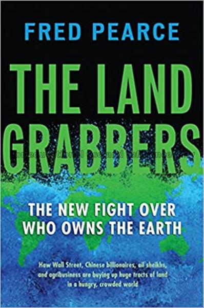 The land grabbers : the new fight over who owns th...