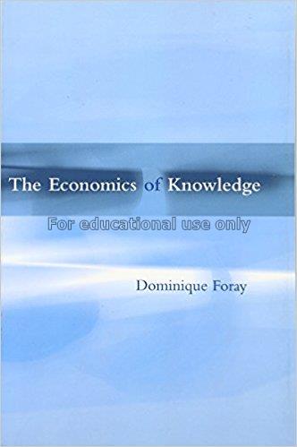 The economics of knowledge / Dominique Foray...