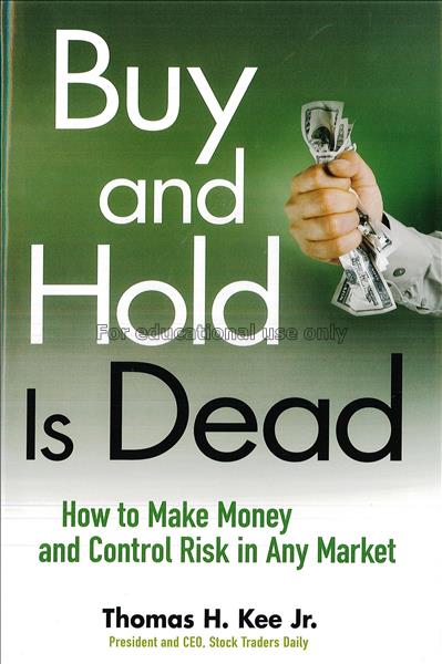 Buy and hold is dead : how to make money and contr...