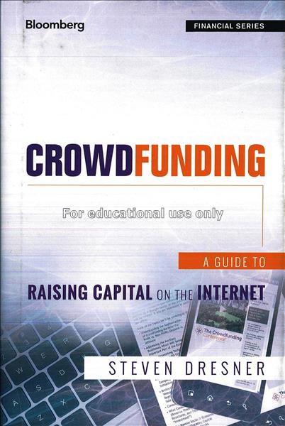Crowdfunding : a guide to raising capital on the I...