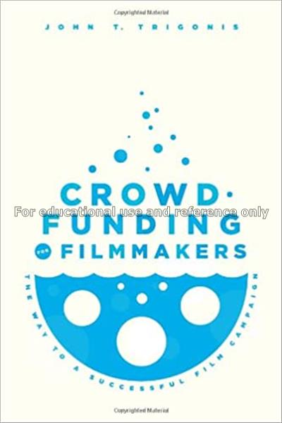 Crowdfunding for filmmakers : the way to a success...