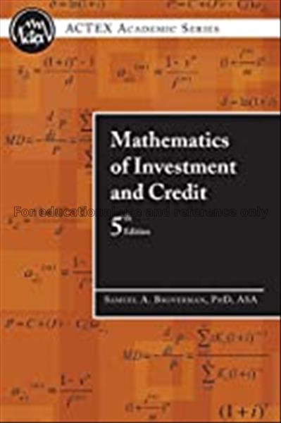 Mathematics of investment and credit / Samuel A. B...
