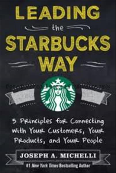 Leading the Starbucks way : 5 principles for conne...