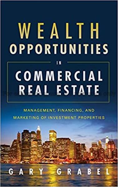 Wealth opportunities in commercial real estate : m...