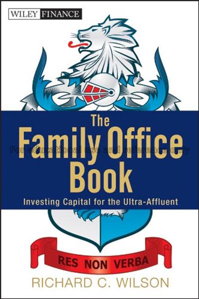 The family office book : investing capital for the...