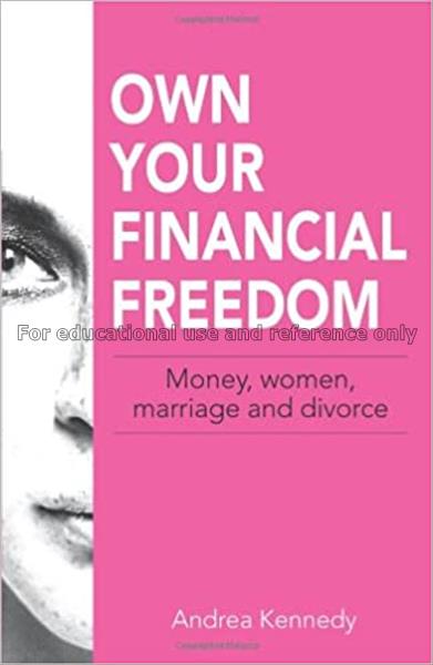 Own your financial freedom : money, women, marriag...