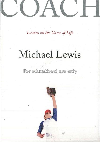 Coach : lessons on the game of life / Michael Lewi...