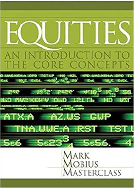 Equities : an introduction to the core concepts / ...