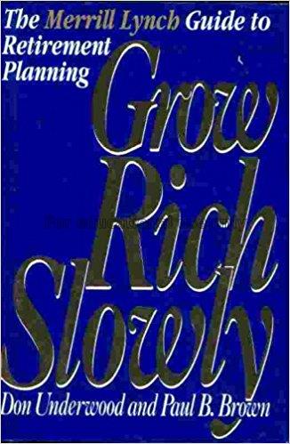 Grow rich slowly : the Merrill Lynch guide to reti...