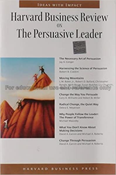 Harvard business review on the persuasive leader /...