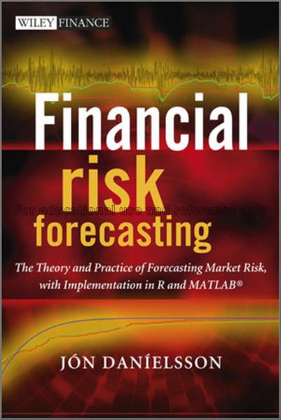 Financial risk forecasting : the theory and practi...