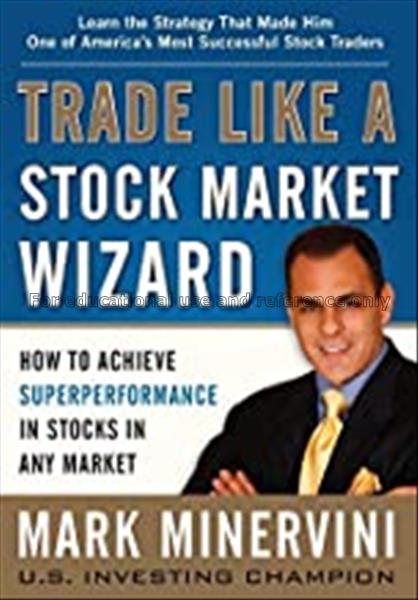 Trade like a stock market wizard : how to achieve ...