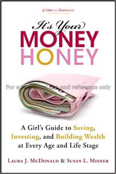 It's your money, honey : a girl's guide to saving,...