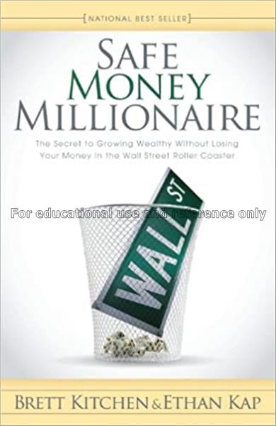 Safe money millionaire : the secret to growing wea...