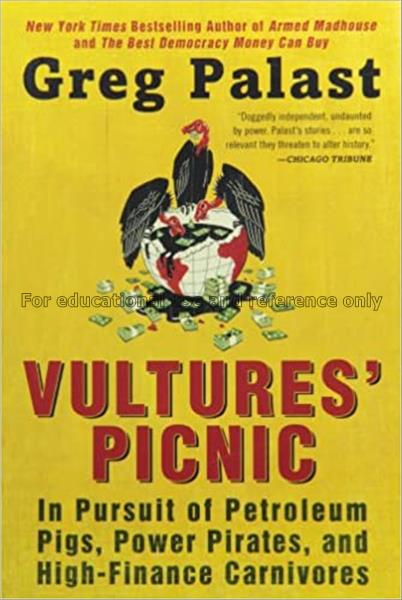 Vultures’ picnic : Greg Palast investigation in pu...