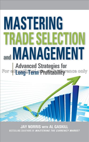 Mastering trade selection and management : advance...