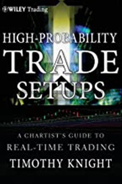 High-probability trade set-ups : a chartists guide...