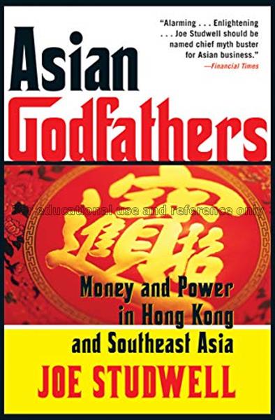 Asian godfathers : money and power in Hong Kong an...