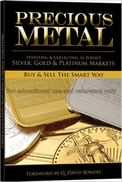 Precious metal : investing & collecting in today's...