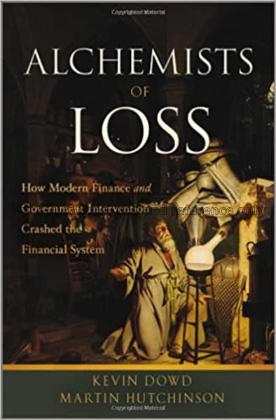 Alchemists of loss : how modern finance and govern...