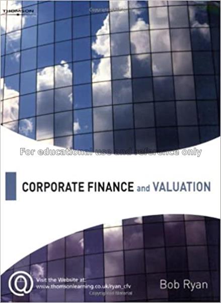 Corporate finance and valuation / Bob Ryan...