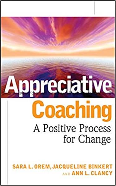 Appreciative coaching : a positive process for cha...