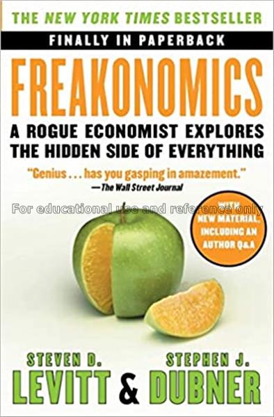 Freakonomics : a rogue economist explores the hidd...