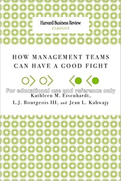How management teams can have a good fight / Kathl...