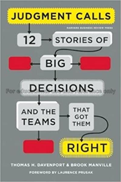 Judgment calls : twelve stories of big decisions a...